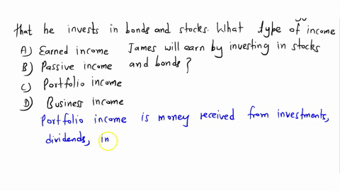 jack-wants-to-earn-some-extra-income-his-friends-suggest-that-he-invest-in-bonds-and-stocks-what-type-of-income-will-james-earn-from-investing-in-bonds-and-stocks-please-answer-asapa-earned-29138