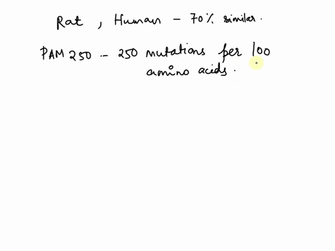 suppose-pam250-is-the-standard-matrix-used-to-compare-protein-sequences-between-mice-and-rats-what-would-be-a-more-appropriate-matrix-to-compare-protein-sequences-between-rats-and-humans-pam-68346