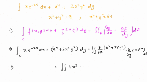 use-greens-theorem-to-evaluate-the-line-integral-along-the-given-positively-oriented-curve-c-xe2x-dx-x4-2x2y2-dy-c-is-the-boundary-of-the-region-between-the-circles-x2-y2-9-and-x2-y2-64-53313