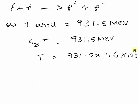 proton-antiproton-pair-productionyy-pp-aestimate-how-high-the-temperature-of-the-universe-must-be-for-proton-antiproton-pair-production-to-occurhint-when-is-the-typical-photon-energy-similar-92568