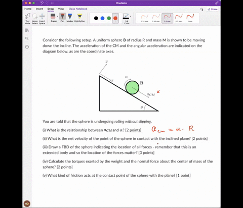 consider-the-following-setup-uniform-sphere-b-of-radius-r-and-mass-m-is-shown-to-be-moving-down-the-incline-the-acceleration-of-the-cm-and-the-angular-acceleration-are-indicated-on-the-diagr-66944