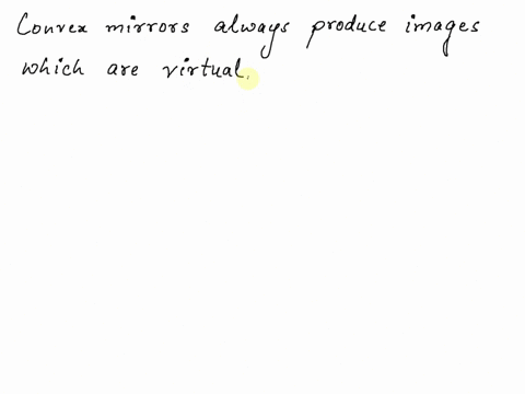 true-or-false-convex-mirrors-always-produce-the-same-types-of-images-14756