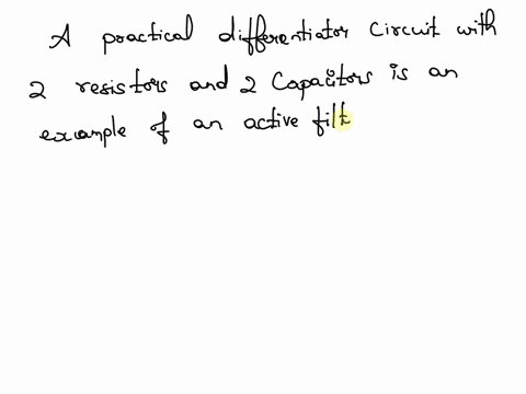 mcq-just-give-the-currect-answer-the-practical-differentiator-circuit-with-2-resistors-and-2-capacitors-is-an-example-of-a-an-active-2nd-order-band-pass-filter-ban-active-1st-order-high-pass-09653