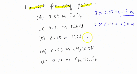 which-aqueous-solution-will-have-the-lowest-freezing-pointa-0050-m-cacl2-b-015-m-nacl-c-010-m-hcl-d-0050-m-ch3cooh-e-020-m-c12h22o11-81619
