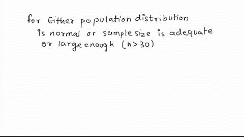 which-of-the-following-are-conditions-for-performing-inference-about-a-population-mean-the-populations-distribution-is-normal-or-the-sample-size-is-large-say-n-30-to-use-a-2-test-we-must-kno-05798