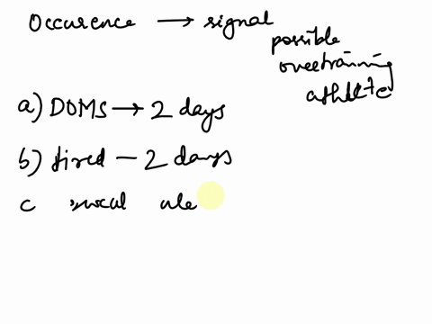 which-of-the-following-occurrences-would-signal-possible-overtraining-in-an-athlete-select-one-when-the-person-experiences-doms-two-days-alter-an-intense-workout-when-a-person-feels-tired-fo-50159