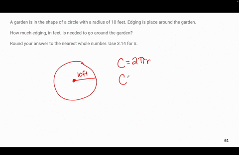 a-garden-is-in-the-shape-of-a-circle-with-a-radius-of-10-feet-edging-is-place-around-the-garden-how-much-edging-in-feet-is-needed-to-go-around-the-garden-round-your-answer-to-the-nearest-who-35338