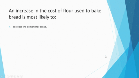 1an-increase-in-the-cost-of-flour-used-to-bake-bread-is-most-likely-to-a-decrease-the-demand-for-bread-b-increase-the-supply-of-bread-c-decrease-the-supply-of-bread-d-increase-the-demand-for-87288