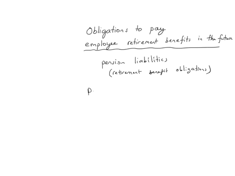 obligations-to-pay-employee-retirement-benefits-in-the-future
