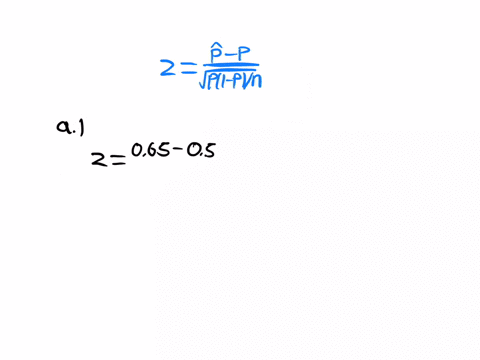 for-each-of-the-following-calculate-the-z-statistic-round-your-answers-to-two-decimal-places-asample-size-n-30-sample-proportion-p-065-h0-p-050-ha-p-050-z-_______-b-sample-size-n-50-sample-p-76838