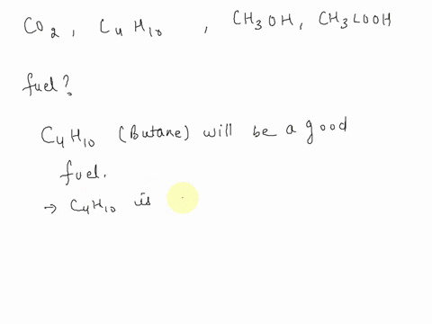 which-one-of-the-following-is-used-as-fuel-a-co2-b-c4h10-c-ch3oh-d-ch3cooh-98722
