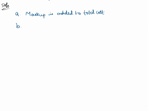 36-in-contrast-to-the-total-product-and-variable-cost-concepts-used-in-setting-sellers-prices-the-target-cost-approach-assumes-that-a-a-markup-is-added-to-total-cost-b-selling-price-is-27673
