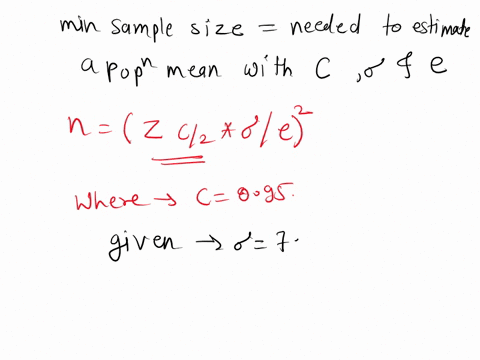 find-the-minimum-sample-size-n-needed-to-estimate-u-for-the-given-values-of-c-and-e_-c-095-0-74and-e-assume-that-a-preliminary-sample-has-at-least-30-members-n-round-up-to-the-nearest-whole-62456
