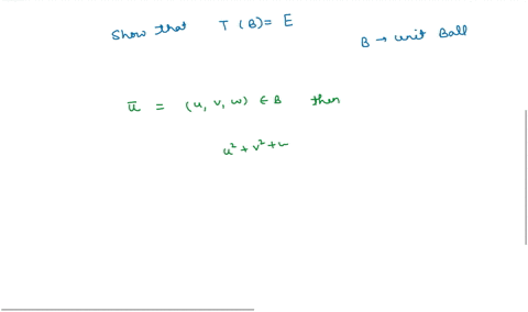 y2-22-problem-5-let-e-be-the-solid-ellipsoid-in-r3-given-by-the-inequality-62-1-a2-c2-let-t-r3-_-r3-be-the-linear-transformation-represented-by-the-matrix-let-b-be-the-unit-ball-uvzw-1-show-37662