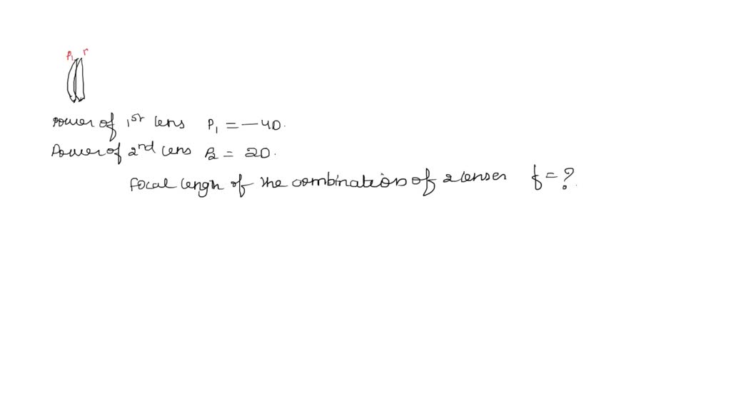 SOLVED Two thin lenses of power 4D and 2D are in contact . What is