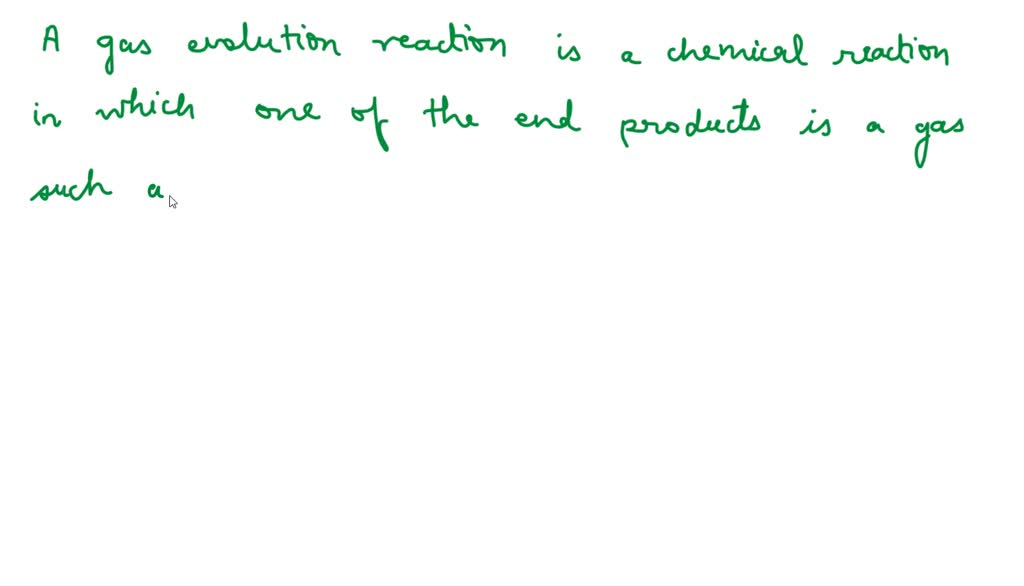 SOLVED What is a gas evolution reaction? Give an example.