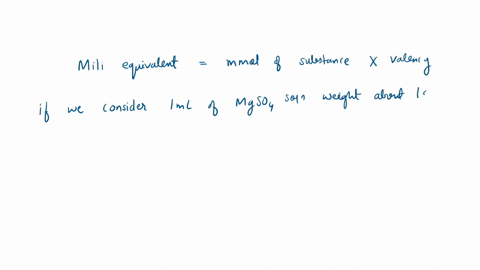 what-is-the-meqml-mill-equivalents-of-50-magnesium-sulfateheptahydrate-molecular-weight-of-mgso47h2ois-24647-what-is-the-meqml-of-elemental-magnesium-magnesium-sulfate-1g-of-magnesium-sulfat-74845