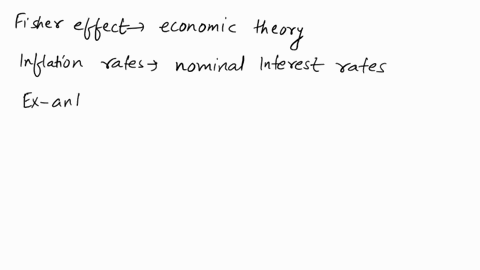 according-to-the-well-known-fisher-effect-if-the-bond-market-investors-expect-the-inflation-rate-to-increase-by-x-percent-the-ex-ante-real-interest-rate-will-increase-by-x-percent-the-ex-ant-95372