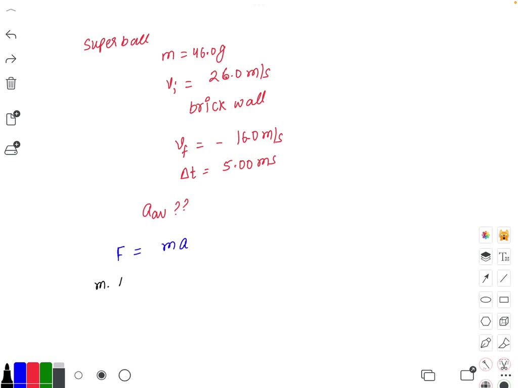 SOLVED: A 46.0-g Super Ball traveling at 26.0 m/s bounces off a brick ...