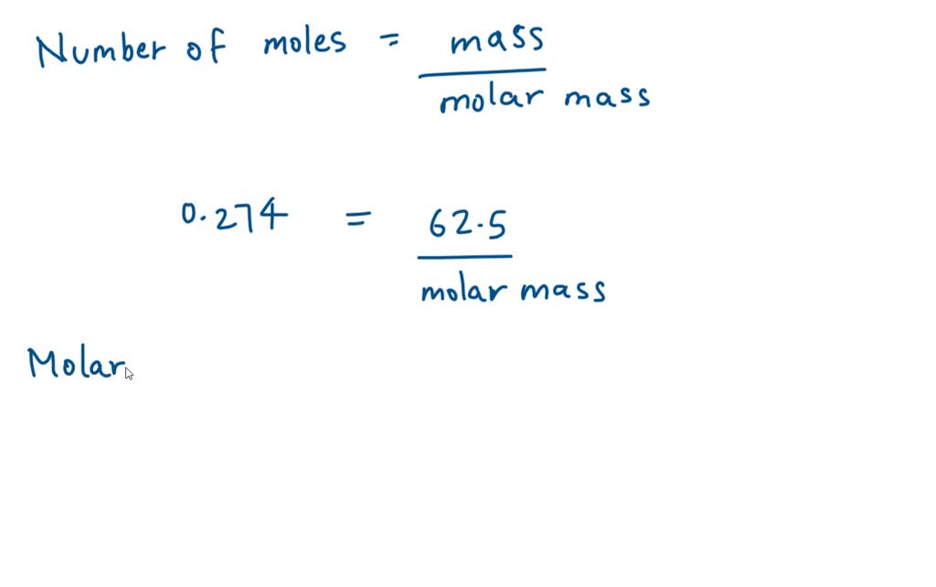 SOLVED If 0 274 Moles Of A Substance Weight 62 5 G What Is The Molar solved-if-0-274-moles-of-a-substance-weight-62-5-g-what-is-the-molar