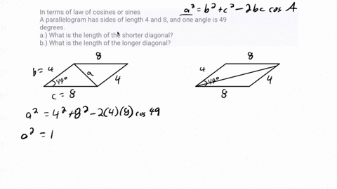 in-terms-of-law-of-cosines-or-sines-a-parallelogram-has-sides-of-length-4-and-8-and-one-angle-is-49-degrees-a-what-is-the-length-of-the-shorter-diagonal-b-what-is-the-length-of-the-longer-di-57904