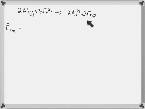 calculate-e-for-the-cell-reaction-at-298-k-with-the-concentrations-given-below-2-als-3-fe2-aq-20-m-2-al3-aq-003-m-3-fes-al3-3e-al-1676v-fe2-2e-fe-0440v-167-v-155-v-132-v-127-v-144-v-1756