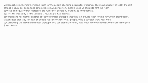 victoria-is-helping-her-mother-plan-a-lunch-for-the-people-attending-a-calculator-workshop-they-have-a-budget-of-1000-the-cost-of-food-is-1150-per-person-and-beverages-are-575-per-person-the-04545