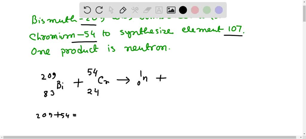 SOLVED: Element 107 was synthesized by bombarding bismuth-209 with ...