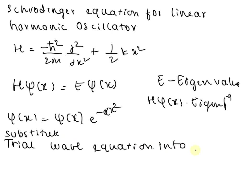 SOLVED 1) a) Establish schrodinger equation,for a linear harmonic