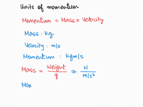 2b-which-of-the-following-quantities-are-units-of-momentum-there-could-be-more-than-one-correct-choice-a-n-m-b-kg-slm-ckg-mls-d-n-s-e-kg-m2s2-2points-2c-the-momentum-of-an-isolated-system-is-08657