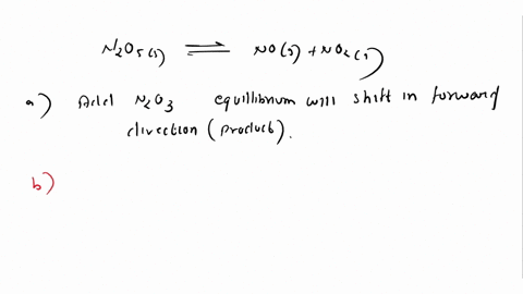 13-the-reaction-n2o3g-nog-no2g-has-how-will-the-following-changes-affect-the-equilibrium-shift-to-left-reactants-right-products-or-no-change-a-adding-more-n2o3g_________________-b-adding-mor-27822