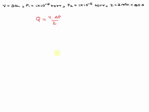 after-evacuation-of-chamber-whose-volume-is-30-l-to-a-pressure-of-1-x-10-6-torr-the-pumps-are-isolated-the-pressure-rises-to-1x-10-5-torr-in-3-min-a-what-is-the-leakage-rate-14983