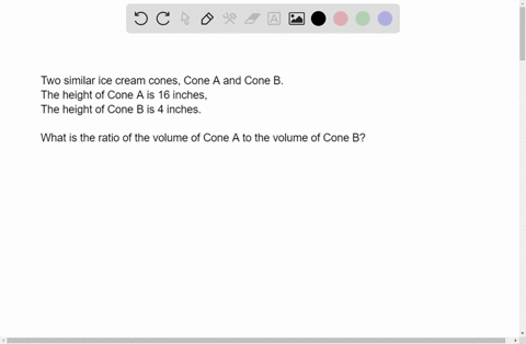 seth-has-two-similar-ice-cream-cones-cone-a-and-cone-b-the-height-of-cone-a-is-16-inches-and-the-height-of-cone-b-is-4-inches-what-is-the-ratio-of-the-volume-of-cone-a-to-the-volume-of-cone-52403