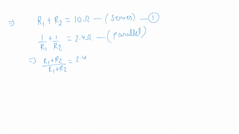 two-resistors-are-connected-in-series-gives-an-equivalent-resistance-of-10-when-connected-in-parallel-gives-24-then-the-individual-resistance-are
