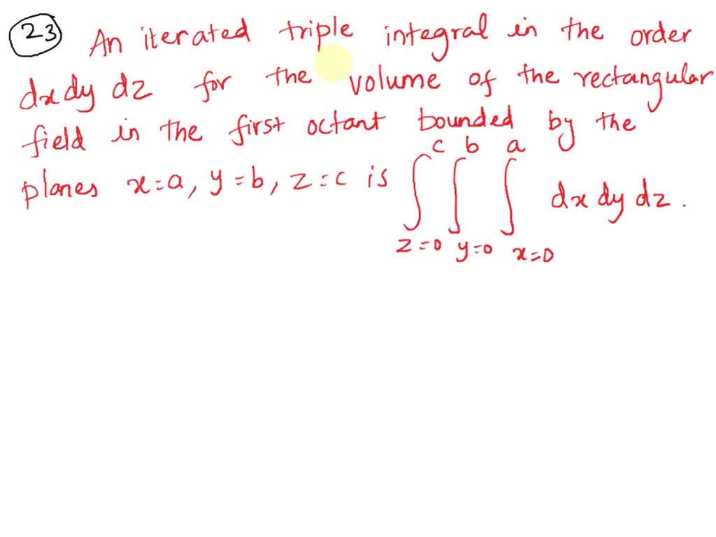 SOLVED: Solve the problem 22) Write an iterated triple integral in the ...