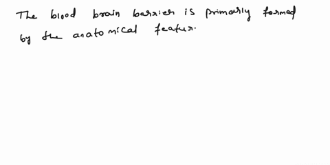 the-blood-brain-barrier-is-formed-by-anatomic-feature-of-the-a-brain-capillaries-and-astrocytes-b-meninges-and-cerebrospinal-fluid-c-microglia-and-cranial-venous-sinuses-d-subarachnoid-space-38938