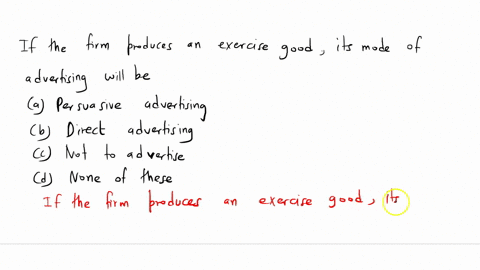 q54-if-a-firm-produces-an-experience-good-its-mode-of-advertising-will-be-select-one-a-persuasive-advertising-b-direct-advertising-c-not-to-advertise-d-none-of-these-17617