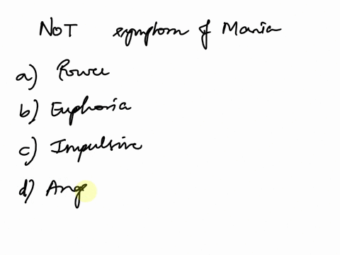 which-of-the-following-is-not-a-symptom-of-mania-feelings-of-power-extreme-euphoria-impulsive-behavior-angry-rumination-65562