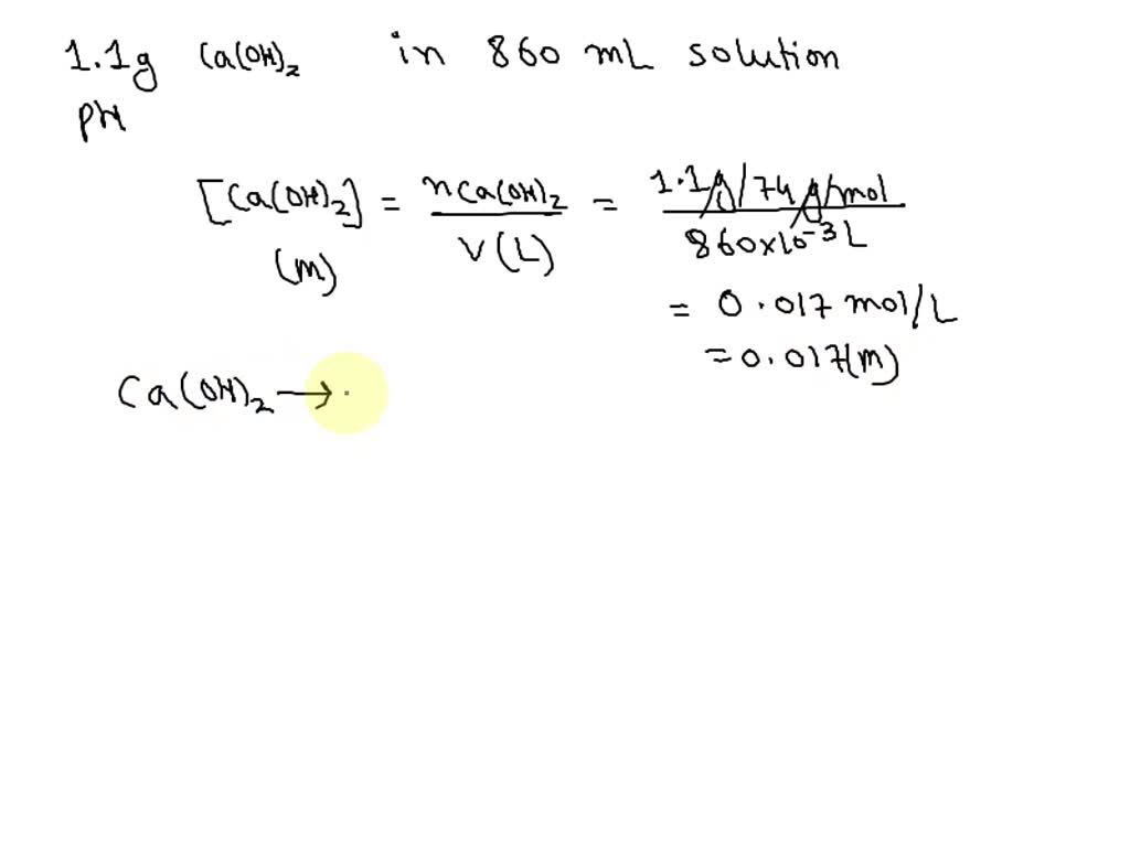 SOLVED: What is the pH of a solution prepared by dissolving 1.1 g of Ca ...