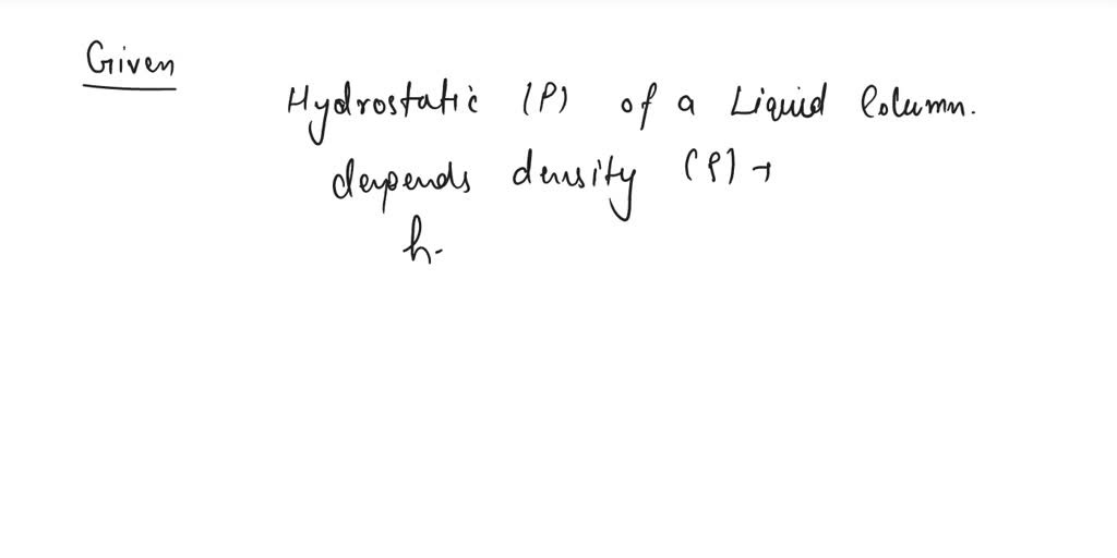 SOLVED: The hydrostatic pressure (p) of liquid column its depends upon ...