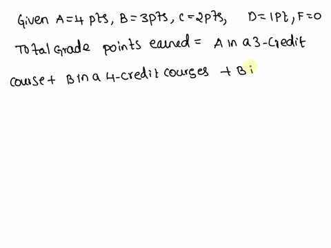 one-common-system-for-computing-grade-point-average-gpa-assigns-points-to-an-a-points-to-b-2-points-to-point-and-points-to-an-f-what-is-the-gpa-of-student-who-gets-an-a-in-a-3-credit-course-11364