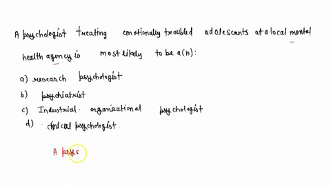 a-psychologist-treating-emotionally-troubled-adolescents-at-a-local-mental-health-agency-is-most-l-4-40382