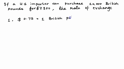 7-if-a-usimporter-can-purchase-10000-british-pounds-for7900the-rate-of-exchange-is-multiple-choice-print-0791british-pound-in-the-united-states-1079-british-pounds-in-the-united-states-179-b-27537