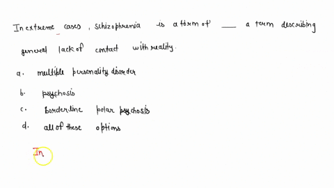 in-extreme-cases-schizophrenia-is-a-form-of-______-a-term-describing-general-lack-of-contact-with-re-62368