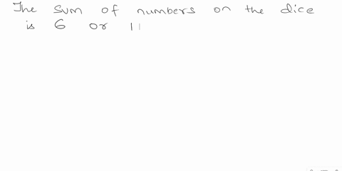when-two-balanced-dice-are-rolled-there-are-36-possible-outcomes-what-is-the-probability-that-the-sum-of-the-numbers-on-the-dice-is-6-or-11-37444