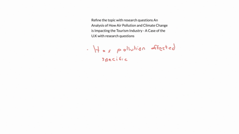 refine-the-topic-with-research-questions-an-analysis-of-how-air-pollution-and-climate-change-is-impacting-the-tourism-industry-a-case-of-the-uk-with-research-questions