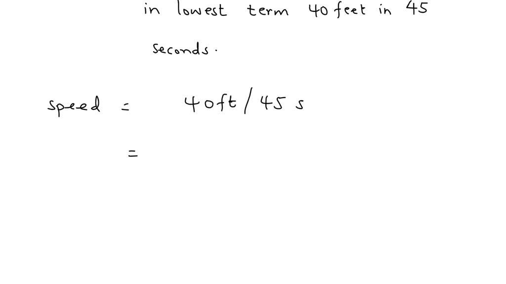 solved-write-each-rate-as-a-fraction-in-lowest-terms-40-feet-in-45-seconds