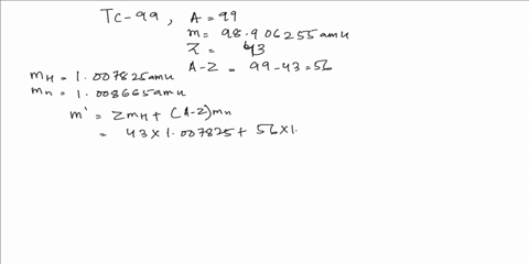 this-is-a-multiple-part-question-1the-next-three-questions-will-relate-to-the-binding-energy-of-technetium-99-which-has-a-mass-of-98906255-amu-given-the-mass-of-a-hydrogen-atom-is-1007825-am-78378