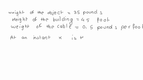 how-much-work-is-done-lifting-a-35-pound-object-from-the-ground-to-the-top-of-a-45-foot-building-if-the-cable-used-weighs-05-pounds-per-foot-foot-pounds_-30746