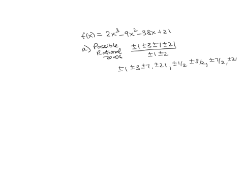 4-let-fx-2x3-9x2-38x-21-a-list-all-possible-rational-roots-of-fx-b-factor-fx-completely-c-sketch-a-rough-graph-of-fx-make-sure-the-x-intercepts-are-labeled-48358